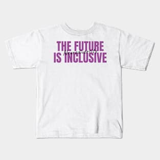 The Future Is Inclusive Kids T-Shirt